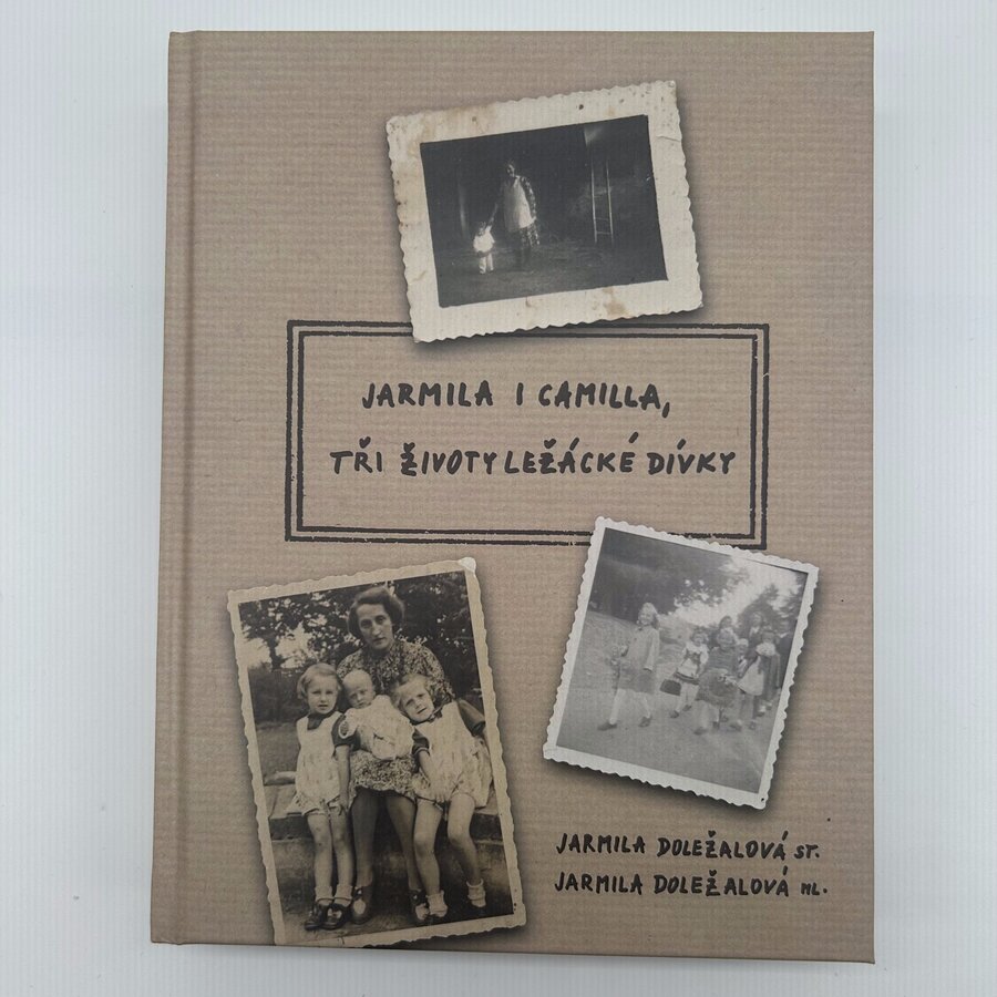 Jarmila i Camilla, tři životy ležácké dívky