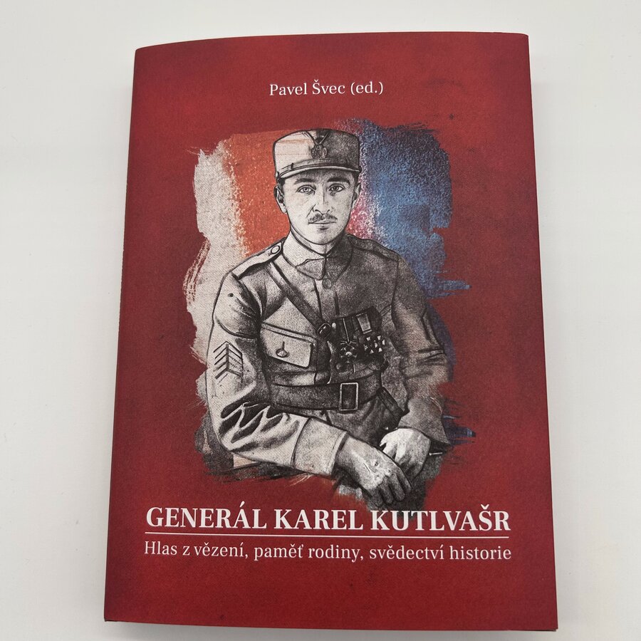 Generál Karel Kutlvašr. Hlas z vězení, paměť rodiny, svědectví historie